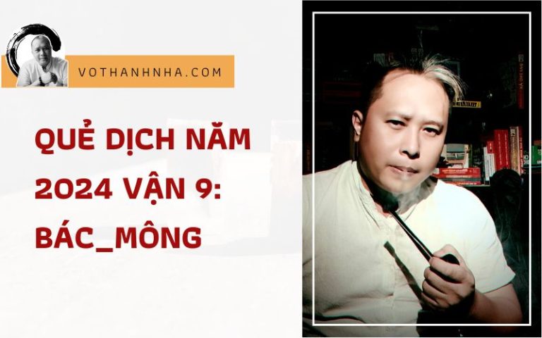 QUẺ DỊCH NĂM 2024 – QUẺ VẬN 9: BÁC _ MÔNG